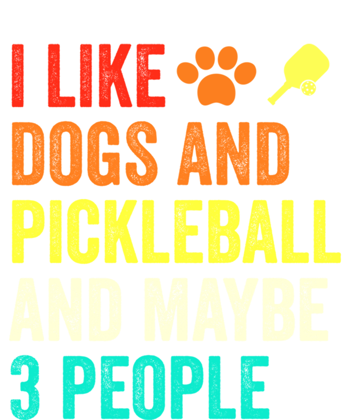 I Like Dogs Pickleball And Maybe 3 People Retro Saying Funny Meaningful Gift T-Shirt