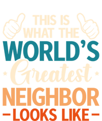 This Is What The WorldS Greatest Neighbor Looks Like Gift T-Shirt