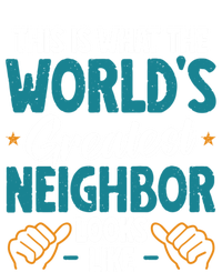 This Is What The WorldS Greatest Neighbor Looks Like Gift T-Shirt