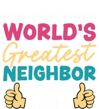 This Is What The WorldS Greatest Neighbor Looks Like Gift Tank Top