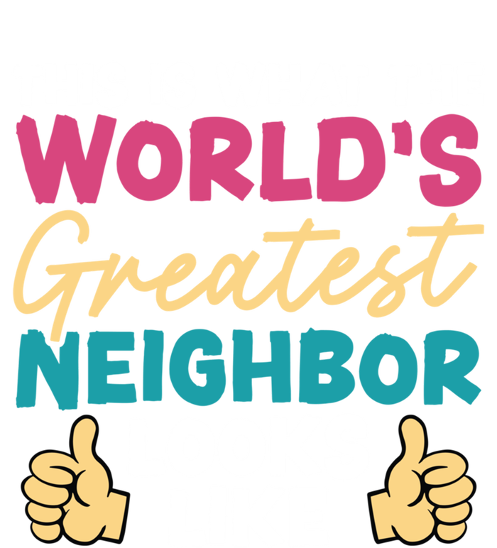 This Is What The WorldS Greatest Neighbor Looks Like Gift Tank Top