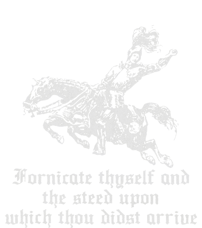 Fornicate Thyself And The Steed Upon Which Thou Didst Arrive T-Shirt