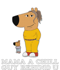 Mama A Chill Guy Behind You Funny Gen Z Humour T-Shirt