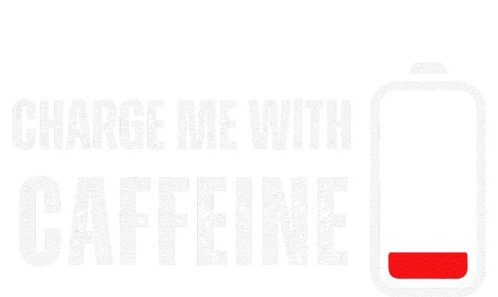 Charge Me With Caffeine Funny Coffee Lover T-Shirt