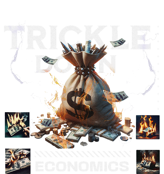 Trickle Down Economics Is A Trick Funny Economic Sarcastic T-Shirt