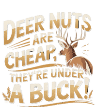 Deer Nuts Are Cheap They Are Under A Buck Hunting Humor T-Shirt