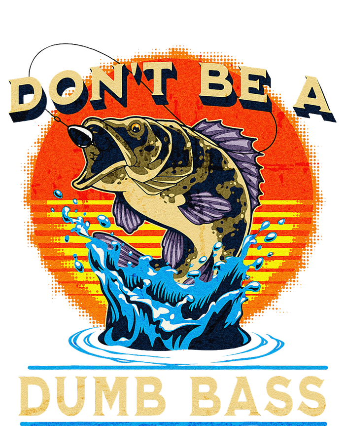 Fishing DonT Be Dumb Bass Funny Fathers Day Dad T-Shirt