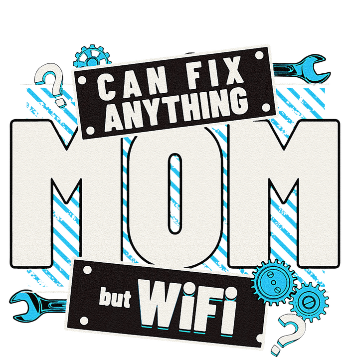 Mom Can Fix Anything But Wifi Mothers Day Funny Women Mom T-Shirt