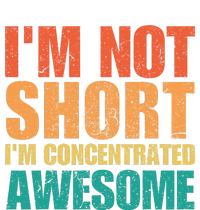 IM Not Short IM Just Concentrated Awesome Funny T-Shirt