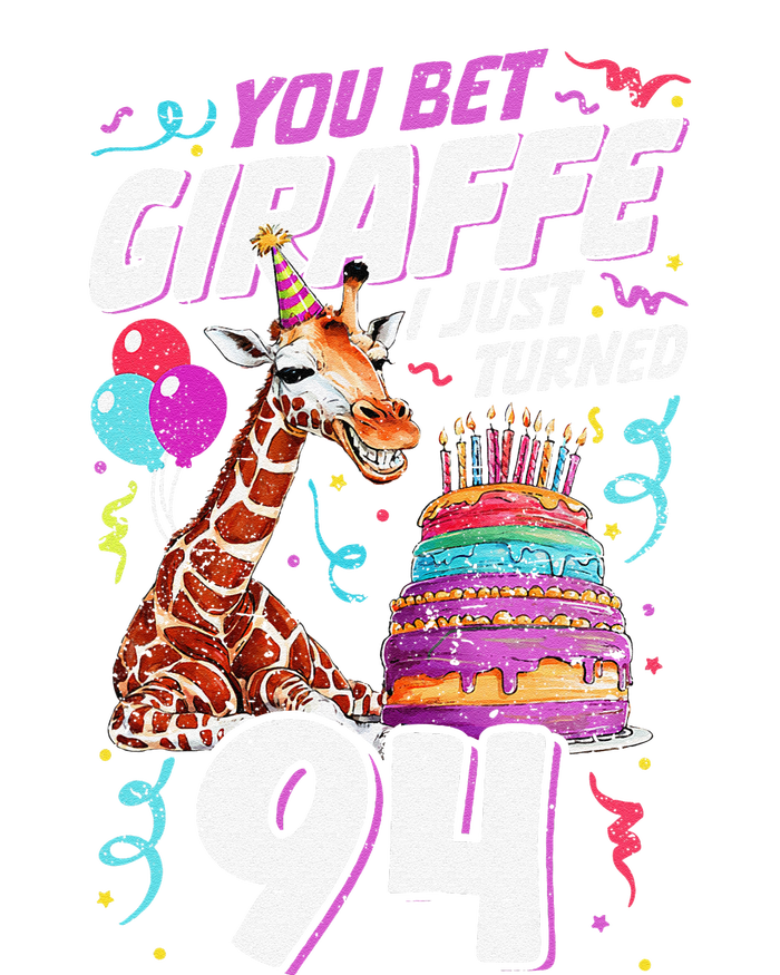 You Bet Giraffe I Just Turned 94 Funny 94th Birthday T-Shirt