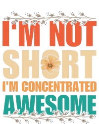 IM Not Short IM Just Concentrated Awesome Funny T-Shirt