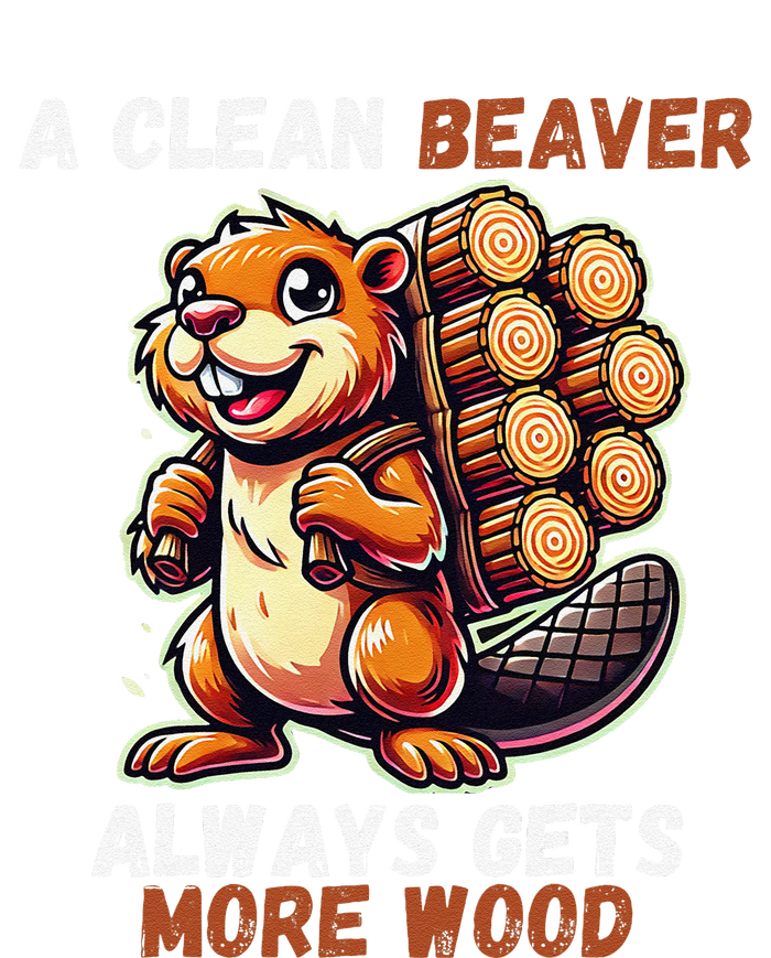 Funny A Clean Beaver Always Gets More Wood T-Shirt