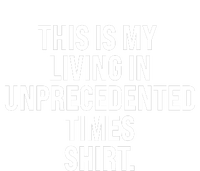 This Is My Living In Unprecedented Times Shirt Tie-Dye T-Shirt