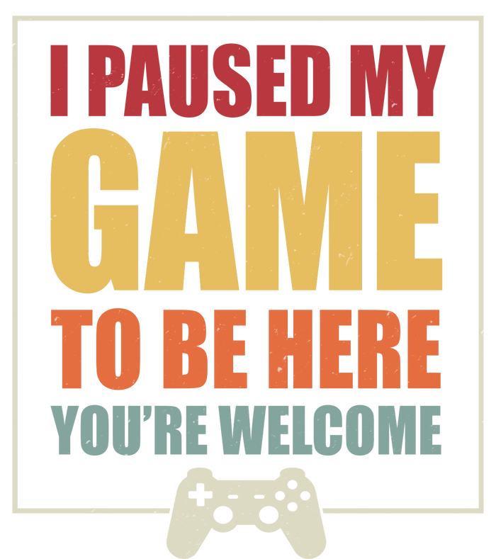 I Paused My Game To Be Here Youre Welcome Funny Gamers Gifts Bumper Sticker