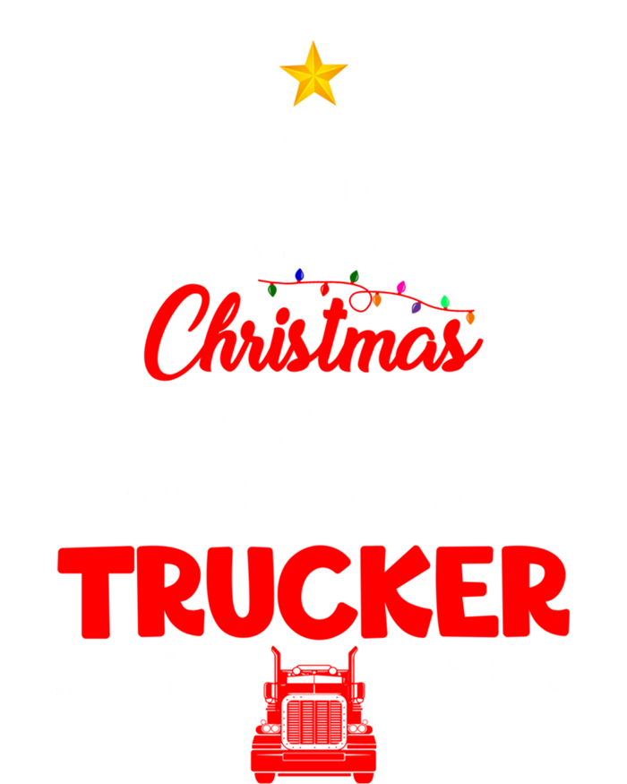 All I Want For Christmas Is More Time With My Trucker Lover Gift Tall T-Shirt