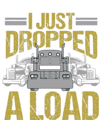 I Just Dropped A Load Funny Truck Driver Gift 7-Panel Snapback Hat