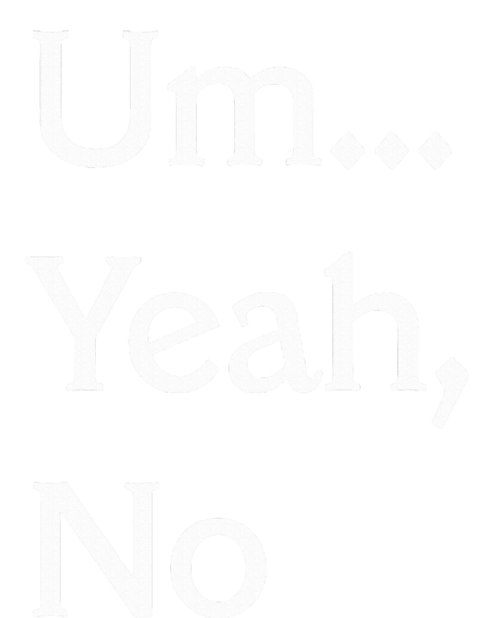 Um Yeah No Funny Saying N Tween T-Shirt