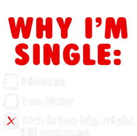 Why IM Single Hideous Too Picky Dick Is Too Big T-Shirt