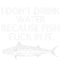 Fishing Saying I Do Not Drink Water Because Fish Fuck In It T-Shirt