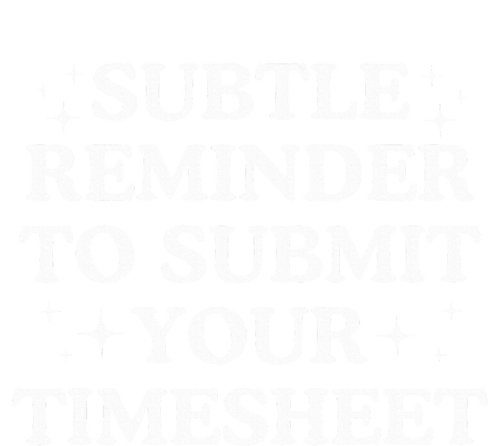 Subtle Reminder To Submit Your Timesheet Funny Hr T-Shirt