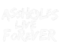 Assholes Live Forever Funny Adult Humor Sarcastic Jokes Flat Bill Trucker Hat