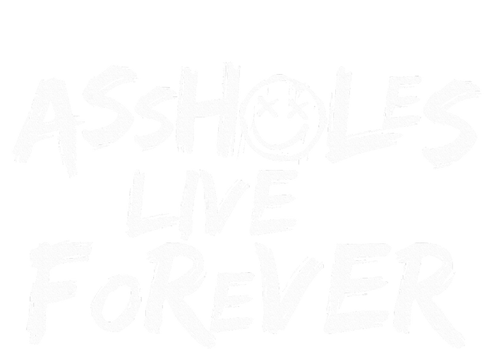 Assholes Live Forever Funny Adult Humor Sarcastic Jokes Flat Bill Trucker Hat