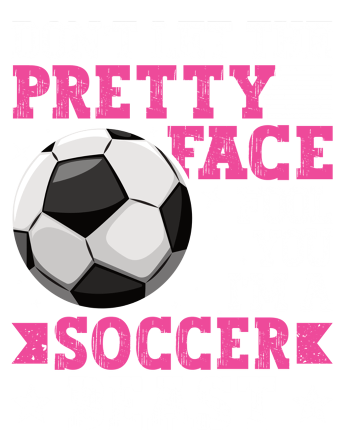 DonT Let The Pretty Face Fool You Soccer Great Gift Coaster