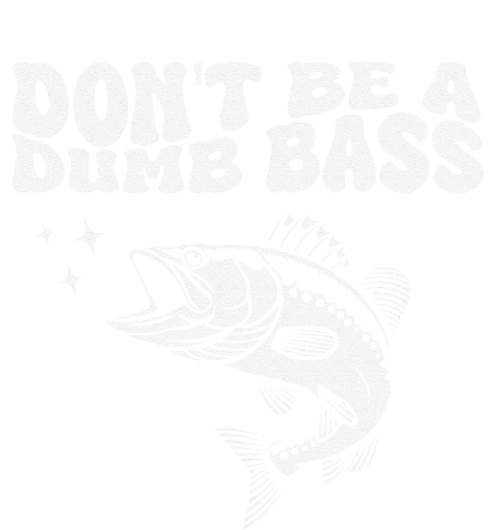 DonT Be A Dumb Bass Funny Fishing Dad Funny Humor Bass Fish Long Sleeve Shirt