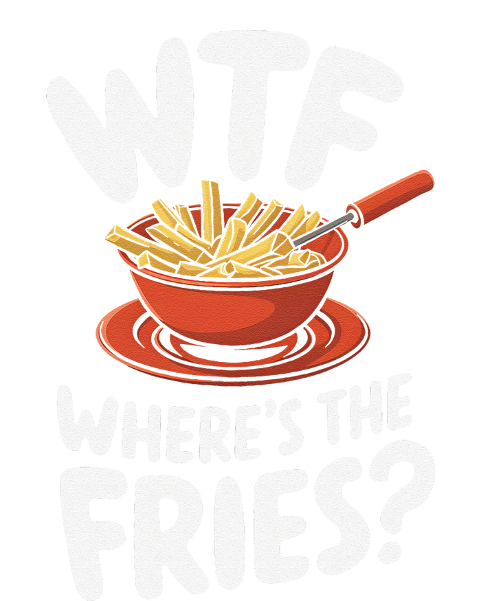 Wtf WhereS The Fries Funny Expression T-Shirt