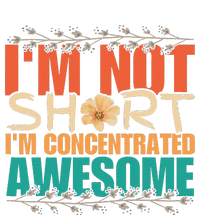 IM Not Short IM Just Concentrated Awesome Funny T-Shirt