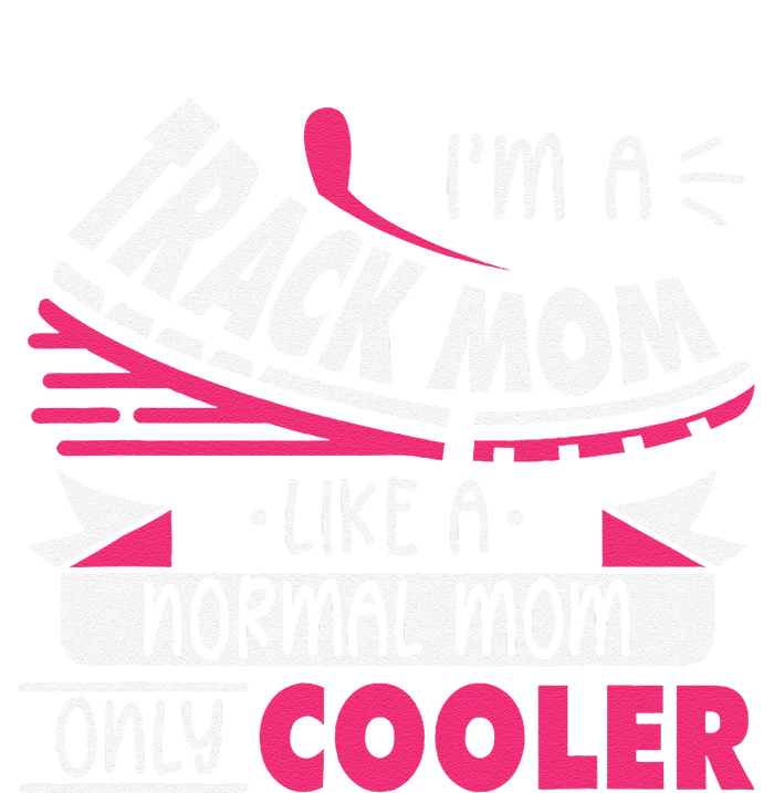 IM A Track Mom Like A Normal Mom Only Cooler Running Mom T-Shirt