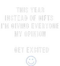 This Year Instead Of Gifts IM Giving Everyone My Opinion T-Shirt