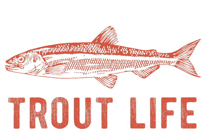 Trout Life  Fly Fishing  Fishing T-Shirt