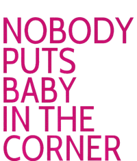 Nobody Puts Baby In The Corner T-Shirt