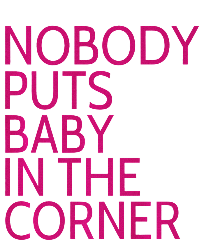 Nobody Puts Baby In The Corner T-Shirt