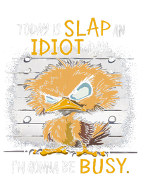 Today Is Slap An Idiot Day IM Gonna Be Busy Funny Quote T-Shirt