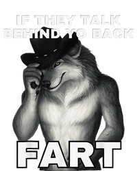 If They Talk Behind Your Back Fart Alpha Wolf Meme Gift T-Shirt