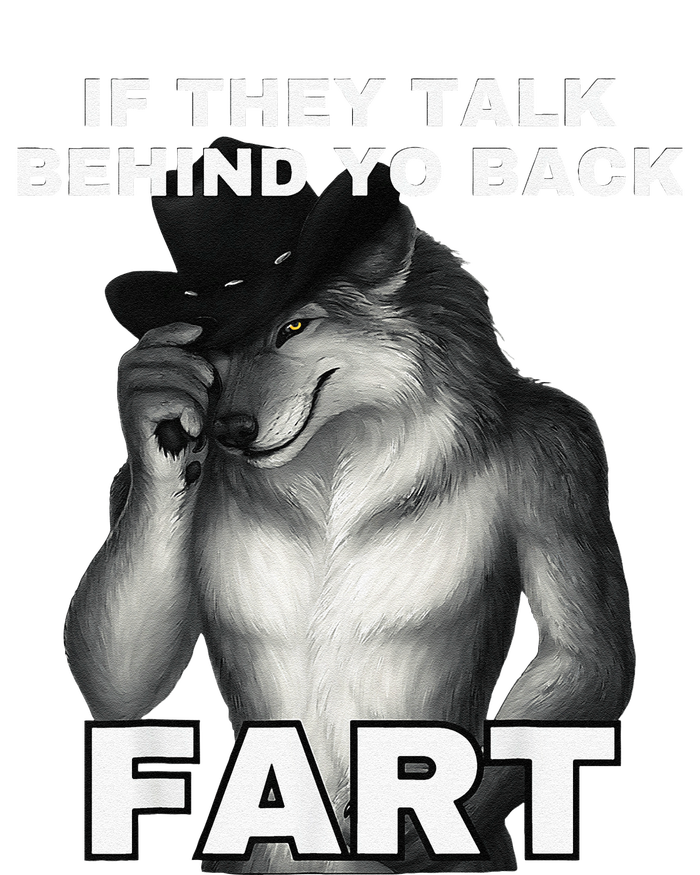 If They Talk Behind Your Back Fart Alpha Wolf Meme Gift T-Shirt