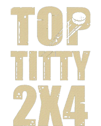 Top Titty 2x4 T-Shirt