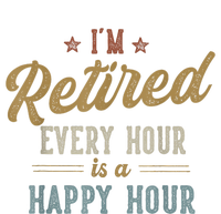 IM Retired Every Hour Is A Happy Hour Funny Retirement T-Shirt