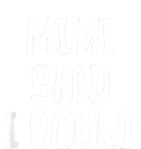 Mimi Said I Could Funny Grandmother T-Shirt