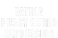 Eating Pussy Cures Depression T-Shirt