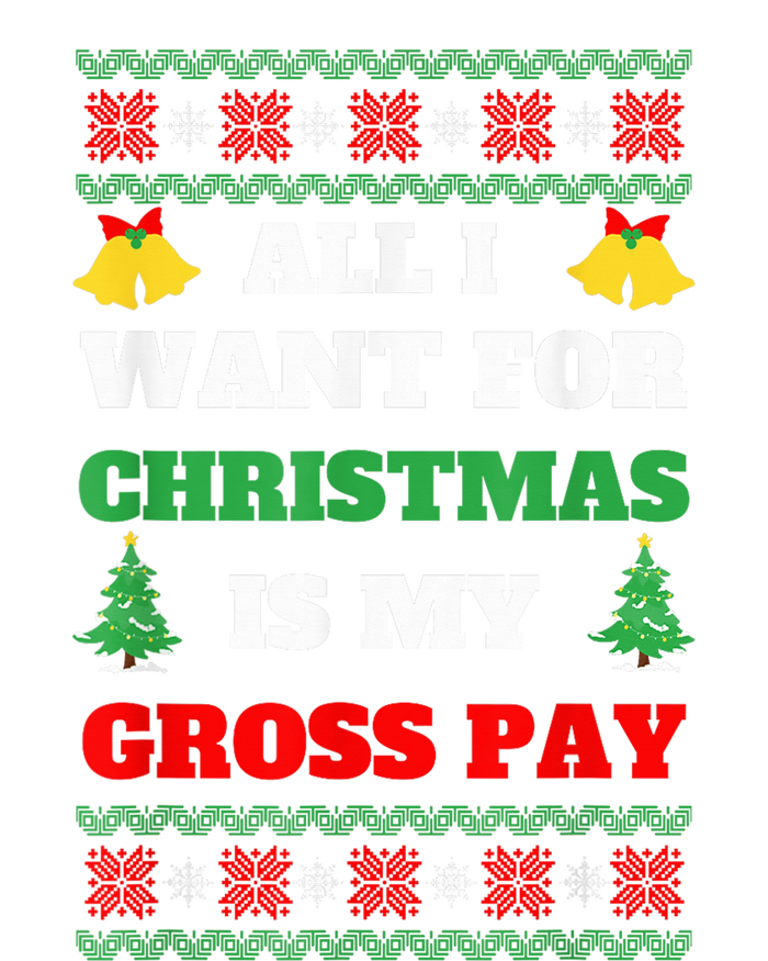 All I Want For Christmas Is My Gross Pay Funny Joke T-Shirt