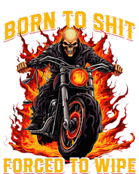 Born To Shit Forced To Wipe Funny Meme Riding Motocross Coaster