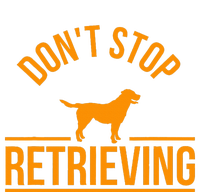 Cool Dog Lover Gift Club DonT Stop Retrieving T-Shirt