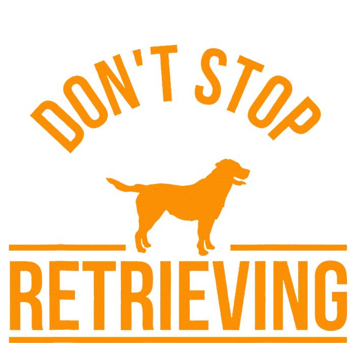 Cool Dog Lover Gift Club DonT Stop Retrieving T-Shirt