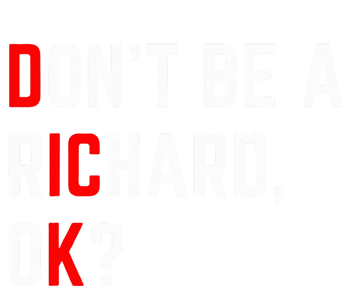 DonT Be A Richard Funny Dick Joke Meme T-Shirt