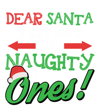 Dear Santa They Are The Naughty Ones Funny Christmas Funny Gift Meaningful Gift T-Shirt