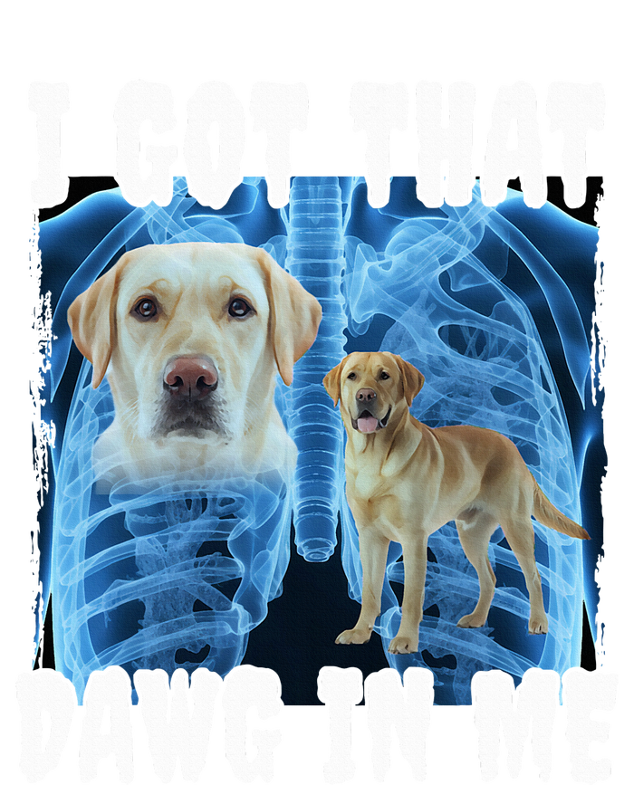 I Got That Dawg In Me Labrador T-Shirt