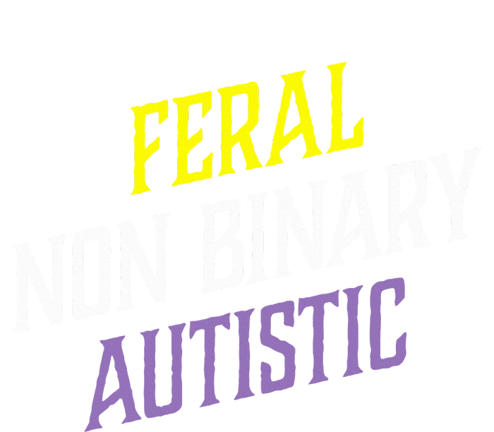 Feral Non Binary Autistic Meme Enby Pride T-Shirt